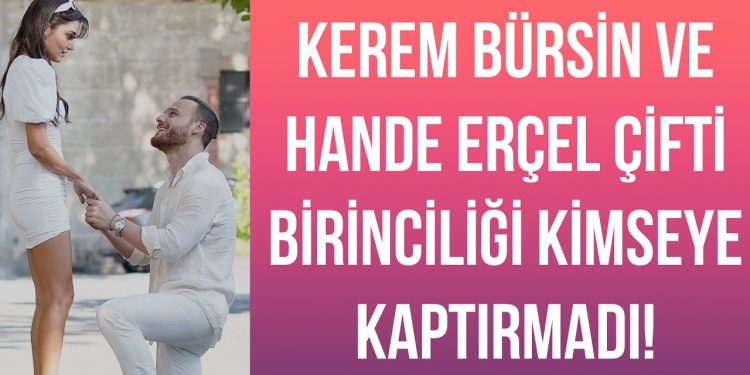 Kerem Bürsin ve Hande Erçel çifti birinciliği kimseye kaptırmadı!